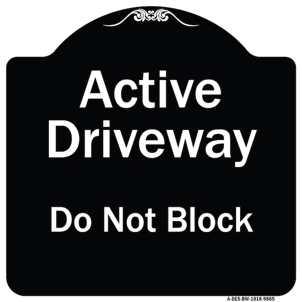 Designer Series-Active Driveway Do Not Block Black & White, 18" x 18", BW-1818-9865